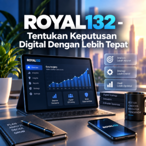 ROYAL132 Digital yang tepat